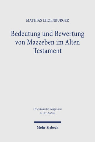 Bedeutung und Bewertung von Mazzeben im Alten Testament