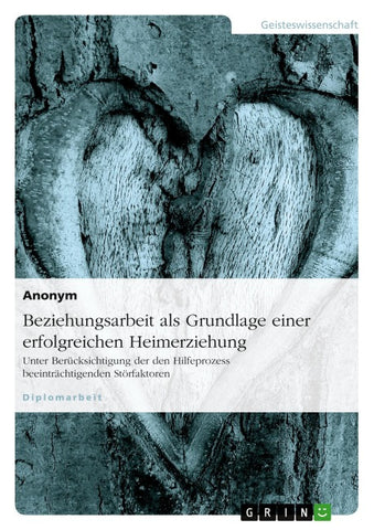 Beziehungsarbeit als Grundlage einer erfolgreichen Heimerziehung