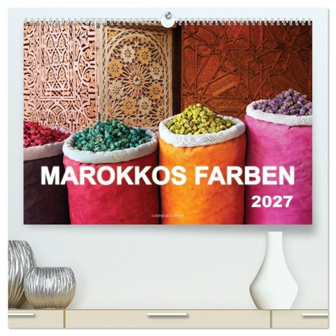 Marokkos Farben (hochwertiger Premium Wandkalender 2027 DIN A2 quer), Kunstdruck in Hochglanz