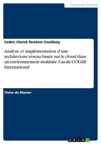 Analyse et implémentation d'une architecture réseau basée sur le cloud dans un environnement multisite. Cas de COGEB International