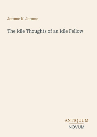 The Idle Thoughts of an Idle Fellow