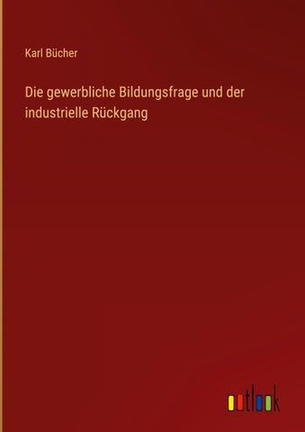Die gewerbliche Bildungsfrage und der industrielle Rückgang