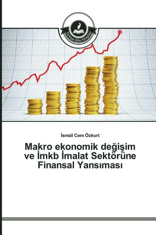 Makro ekonomik de¿i¿im ve ¿mkb ¿malat Sektörüne Finansal Yans¿mas¿