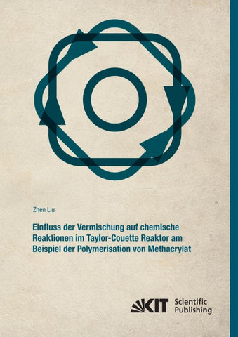 Einfluss der Vermischung auf chemische Reaktionen im Taylor-Couette Reaktor am Beispiel der Polymerisation von Methacrylat