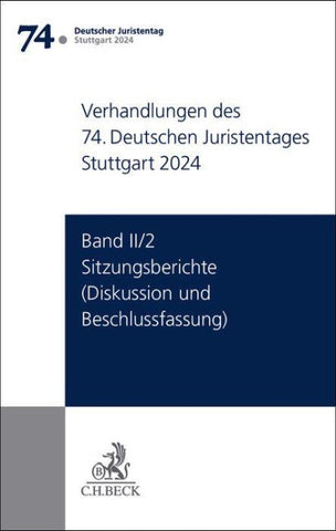 Verhandlungen des 74. Deutschen Juristentages Stuttgart 2024 Band II/2: Sitzungsberichte - Diskussion und Beschlussfassung
