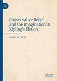 Conservative Belief and the Imagination in Kipling’s Fiction