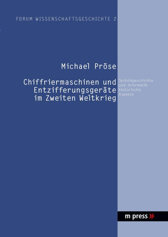 Chiffriermaschinen und Entzifferungsgeraete im Zweiten Weltkrieg