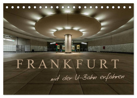 Frankfurt - mit der U-Bahn erfahren (Tischkalender 2026 DIN A5 quer), CALVENDO Monatskalender