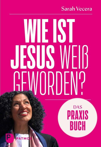 Wie ist Jesus weiß geworden? – Das Praxisbuch