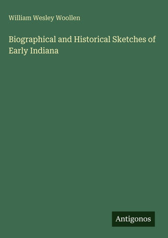 Biographical and Historical Sketches of Early Indiana