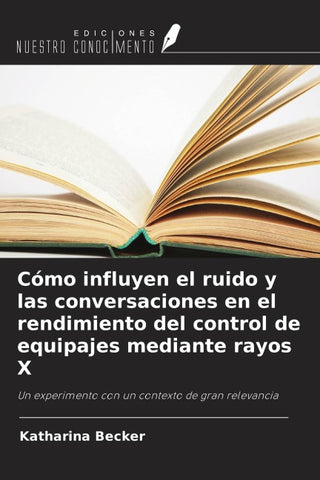 Cómo influyen el ruido y las conversaciones en el rendimiento del control de equipajes mediante rayos X