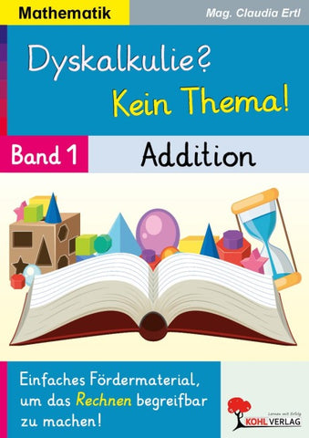 Dyskalkulie? Kein Thema! / Band 1: Addition