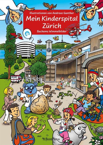 Mein Kinderspital Zürich - ein liebevoll gestaltetes Wimmelbuch von Andreas Ganther