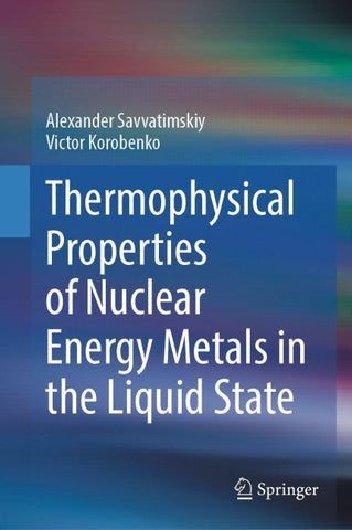 Thermophysical Properties of Nuclear Energy Metals in the Liquid State