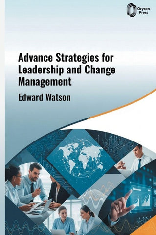 Advanced Strategies for Leadership and Change Management