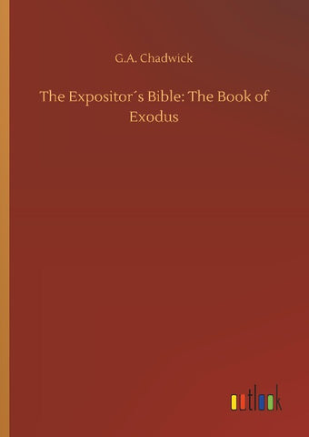 The Expositor´s Bible: The Book of Exodus