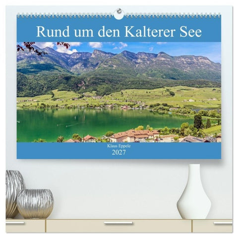 Rund um den Kalterer See (hochwertiger Premium Wandkalender 2027 DIN A2 quer), Kunstdruck in Hochglanz