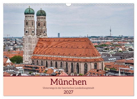 München - Unterwegs in der bayrischen Landeshauptstadt (Wandkalender 2027 DIN A3 quer), CALVENDO Monatskalender