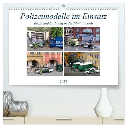 Polizeimodelle im Einsatz (hochwertiger Premium Wandkalender 2027 DIN A2 quer), Kunstdruck in Hochglanz