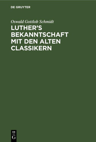 Luther’s Bekanntschaft mit den alten Classikern