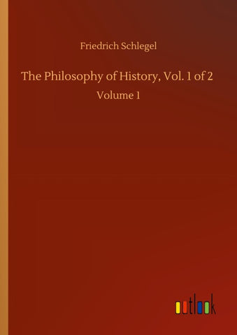 The Philosophy of History, Vol. 1 of 2