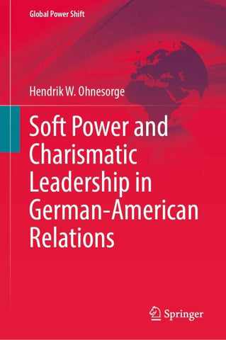 Soft Power and Charismatic Leadership in German-American Relations