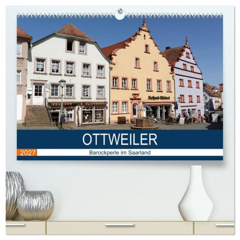 Ottweiler - Barockperle im Saarland (hochwertiger Premium Wandkalender 2027 DIN A2 quer), Kunstdruck in Hochglanz