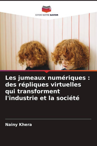 Les jumeaux numériques : des répliques virtuelles qui transforment l'industrie et la société