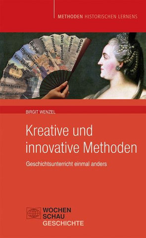 Kreative und Innovative Methoden im Geschichtsunterricht
