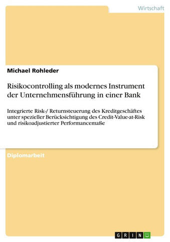 Risikocontrolling als modernes Instrument der Unternehmensführung in einer Bank