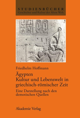Ägypten. Kultur und Lebenswelt in griechisch-römischer Zeit