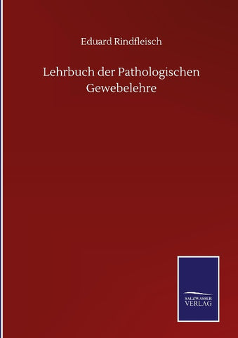 Lehrbuch der Pathologischen Gewebelehre