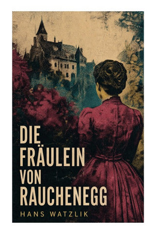 Die Fräulein von Rauchenegg