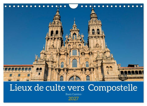Lieux de culte vers Compostelle (Calendrier mural 2027 DIN A4 vertical), CALVENDO calendrier mensuel