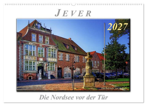 Jever - die Nordsee vor der Tür (Wandkalender 2027 DIN A2 quer), CALVENDO Monatskalender