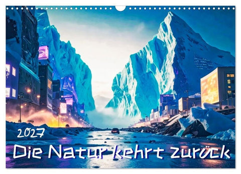 Die Natur kehrt zurück (Wandkalender 2027 DIN A3 quer), CALVENDO Monatskalender