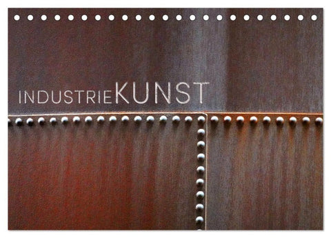 INDUSTRIEKUNST (Tischkalender 2027 DIN A5 quer), CALVENDO Monatskalender