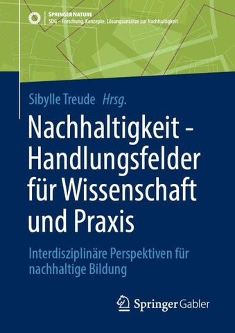 Nachhaltigkeit - Handlungsfelder für Wissenschaft und Praxis