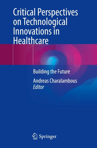 Critical Perspectives on Technological Innovations in Healthcare