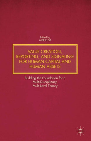 Value Creation, Reporting, and Signaling for Human Capital and Human Assets