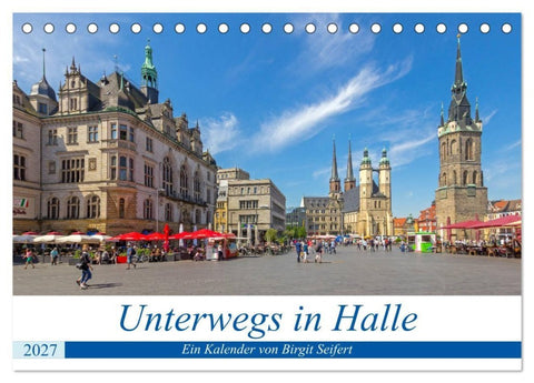 Unterwegs in Halle (Tischkalender 2027 DIN A5 quer), CALVENDO Monatskalender