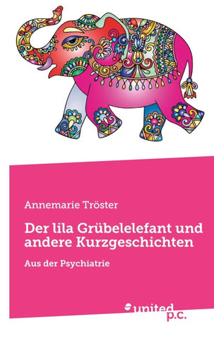 Der lila Grübelelefant und andere Kurzgeschichten