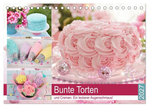 Bunte Torten und Cremen. Ein leckerer Augenschmaus (Tischkalender 2027 DIN A5 quer), CALVENDO Monatskalender