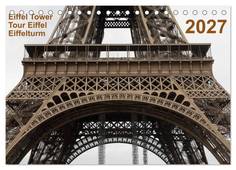 Eiffel Tower – Tour Eiffel – Eiffelturm – Paris 2027 (Tischkalender 2027 DIN A5 quer), CALVENDO Monatskalender
