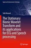 The Stationary Bionic Wavelet Transform and its Applications for ECG and Speech Processing