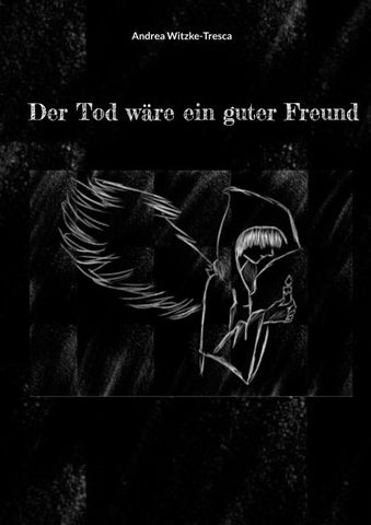 Der Tod wäre ein guter Freund