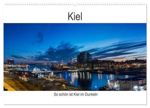 So schön ist Kiel im Dunkeln (Wandkalender 2027 DIN A2 quer), CALVENDO Monatskalender