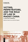 Victims, Perpetrators, and the Role of Law in Maoist China