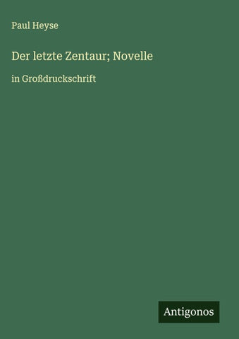 Der letzte Zentaur; Novelle