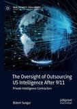The Oversight of Outsourcing US Intelligence After 9/11
